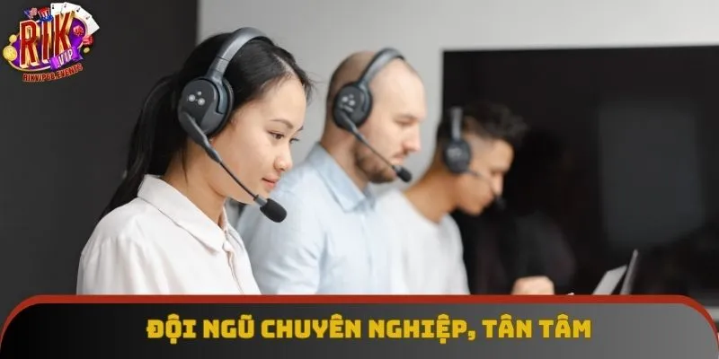 Đội ngũ chuyên nghiệp, tân tâm