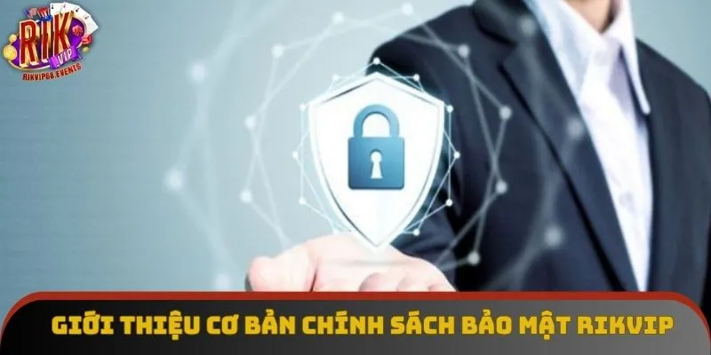 Giới thiệu cơ bản chính sách bảo mật Rikvip Giới thiệu cơ bản chính sách bảo mật Rikvip