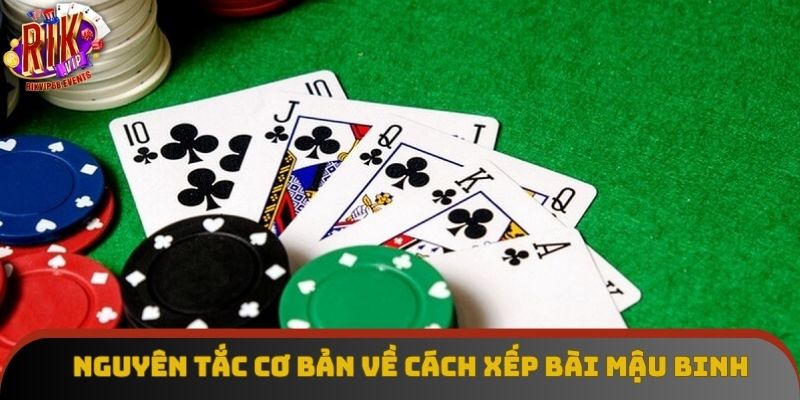 Nguyên tắc cơ bản về cách xếp bài mậu binh