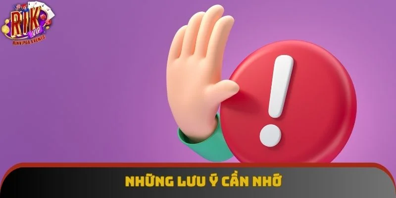 Những lưu ý cần nhớ