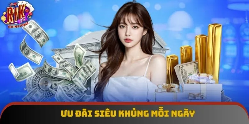 Ưu đãi siêu khủng mỗi ngày