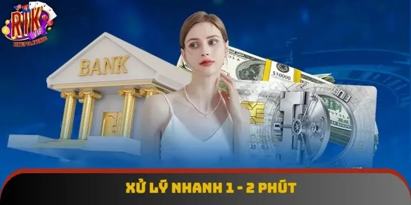 Xử lý nhanh 1 - 2 phút